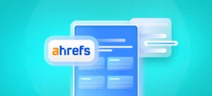 Ahrefs: descubra o que é, como funciona e quais são os seus recursos