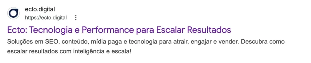 Captura de tela de um resultado de busca do Google para a página inicial da 'ecto.digital'. O título em roxo destaca: 'Ecto: Tecnologia e Performance para Escalar Resultados'. Logo abaixo, a descrição em cinza diz: 'Soluções em SEO, conteúdo, mídia paga e tecnologia para atrair, engajar e vender. Descubra como escalar resultados com inteligência e escala!'.